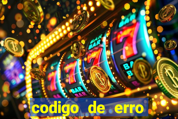 codigo de erro s105 bet365